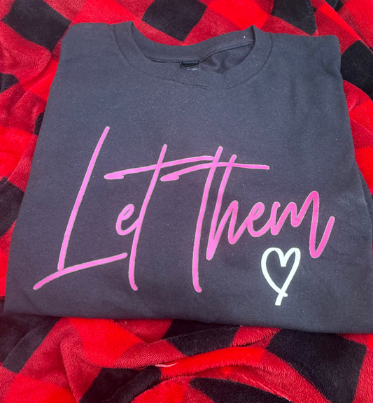 Let Them | Saying on Black T-Shirt or Black Crew Long Sleeve Sweatshirt| Every Day Casual Wear| Women’s Trendy Top