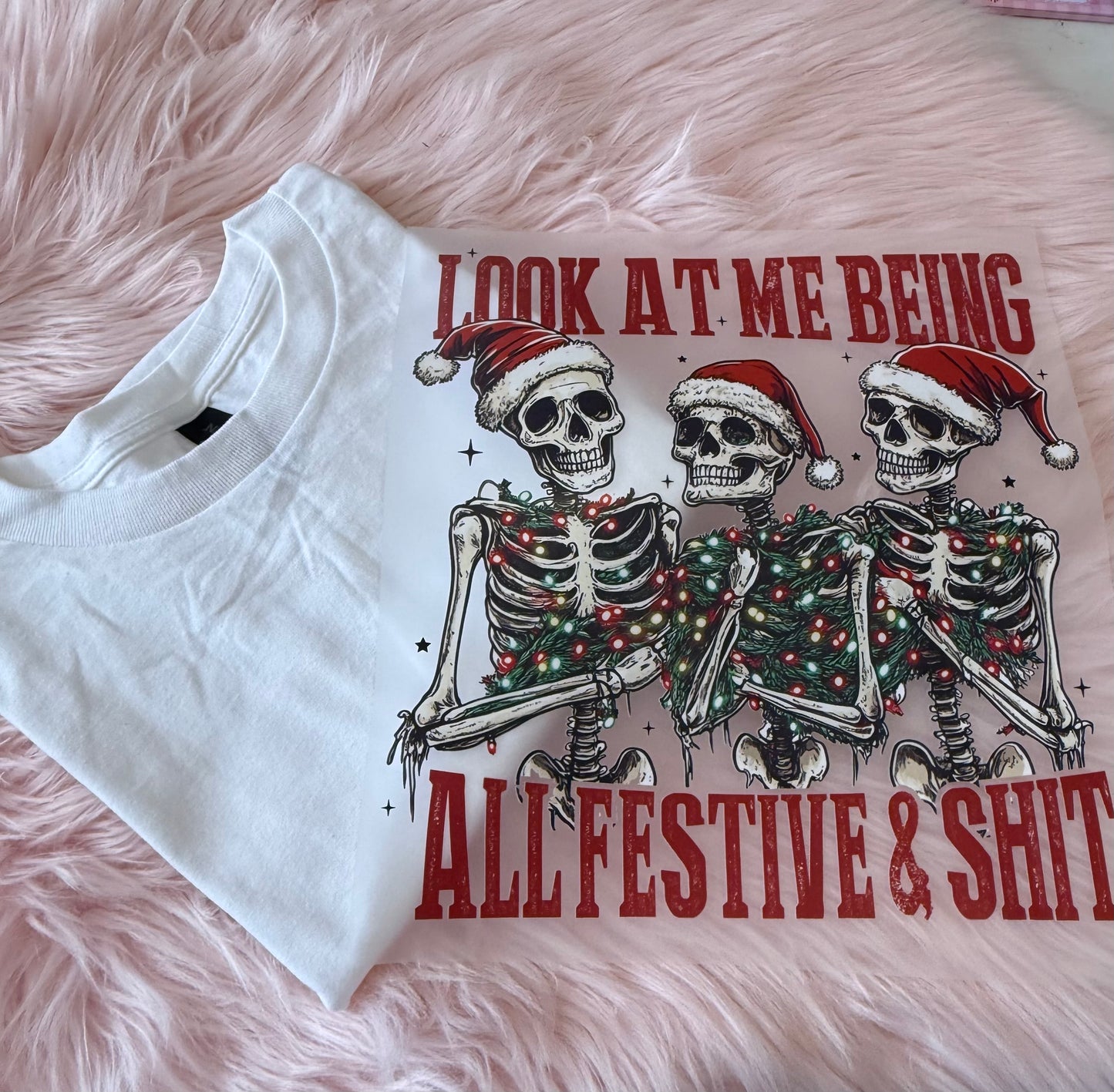 T-Shirt - White- Look At Me Being Festive & Shit - Skeletons, Christmas Shirt!