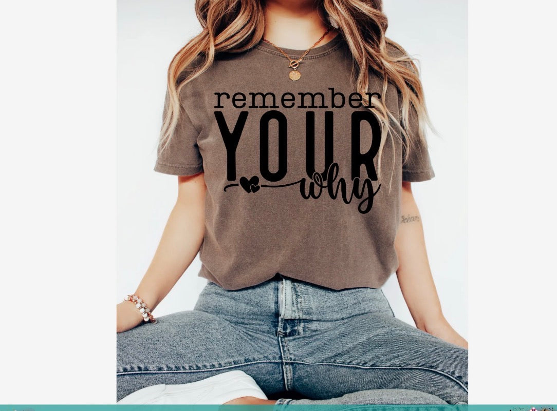 T-Shirt | Remember Your Why Saying, Choose Shirt Color! Graphic Tee