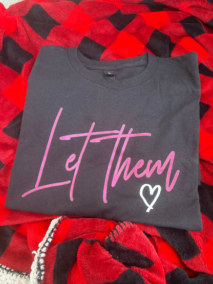 Let Them | Saying on Black T-Shirt or Black Crew Long Sleeve Sweatshirt| Every Day Casual Wear| Women’s Trendy Top