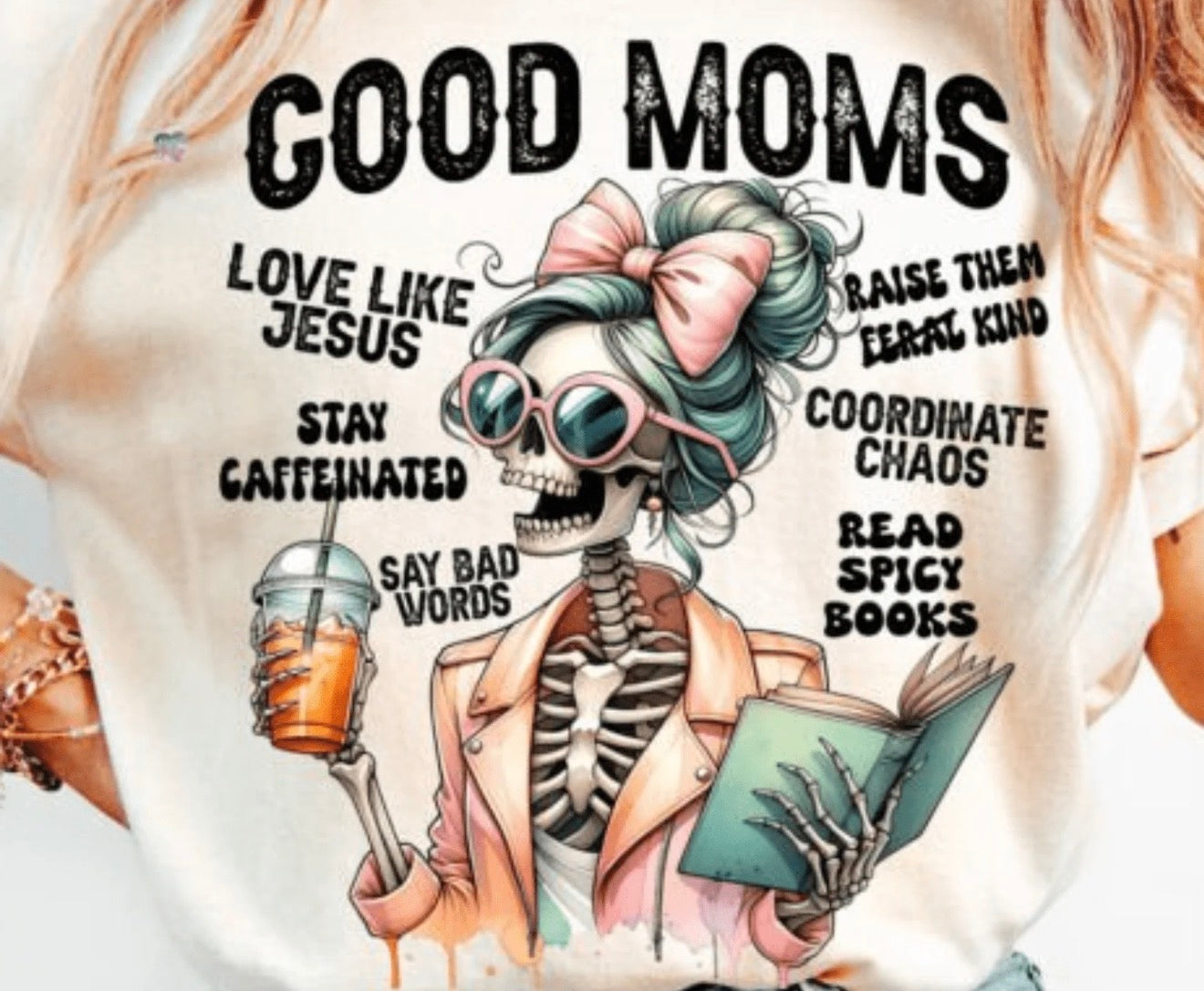 Good Moms Skelly T-Shirt! Skeleton, Sayings